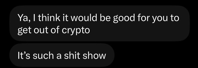 Two dark text message bubbles reading "Ya, I think it would be good for you to get out of crypto" and "It's such a shit show" on a black background.