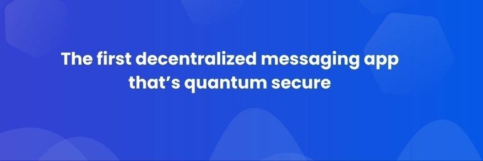 A blue promotional banner with white text reading 'The first decentralized messaging app that's quantum secure'.
