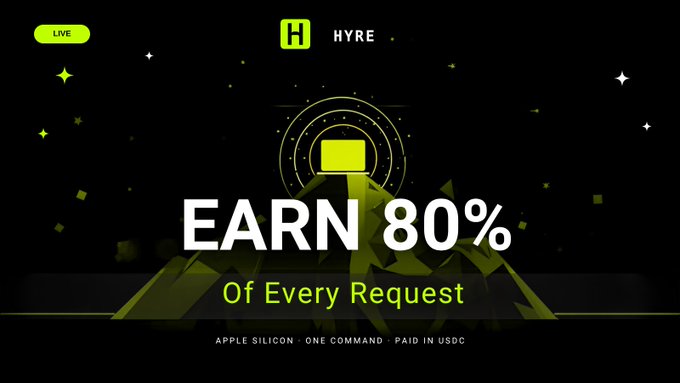 A black graphic with neon green accents promotes 'HYRE' with the text 'LIVE', 'EARN 80% Of Every Request', and 'APPLE SILICON · ONE COMMAND · PAID IN USDC'.