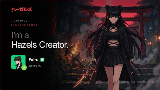A promotional banner for Hazels, a "GTD Race" with "Exclusive Access," featuring an anime-style girl in a black outfit with twin buns holding a sword in front of a red torii gate, alongside creator profile "Fairu (@Fairu_90)" tagged as a "Hazels Creator" with the tagline "Welcome to the right rise."

The image visually promotes the Hazels creator ecosystem mentioned in the post, showcasing the platform's branded aesthetic and highlighting a featured creator (Fairu) as part of the community the author is exploring.
