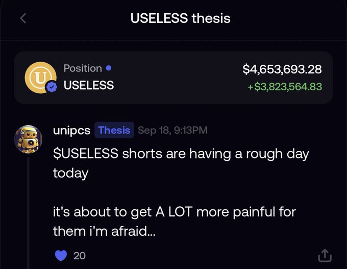 A screenshot from a crypto trading platform shows a USELESS thesis position worth $4,653,693.28, up $3,823,564.83, with a post by unipcs stating '$USELESS shorts are having a rough day today, it's about to get A LOT more painful for them i'm afraid...'