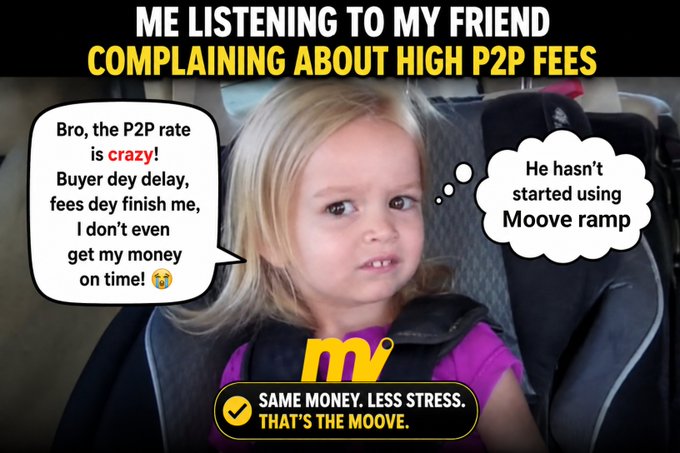 A young blonde child sitting in a car seat looks unimpressed while a speech bubble shows someone complaining "Bro, the P2P rate is crazy! Buyer dey delay, fees dey finish me, I don't even get my money on time!" with a thought bubble noting "He hasn't started using Moove rmp," above the "Moove" logo and tagline "Same money. Less stress. That's the Moove."
