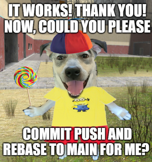 A dog meme with a colorful swirl lollipop wearing a yellow shirt and cap, captioned 'IT WORKS! THANK YOU! NOW, COULD YOU PLEASE COMMIT PUSH AND REBASE TO MAIN FOR ME?'