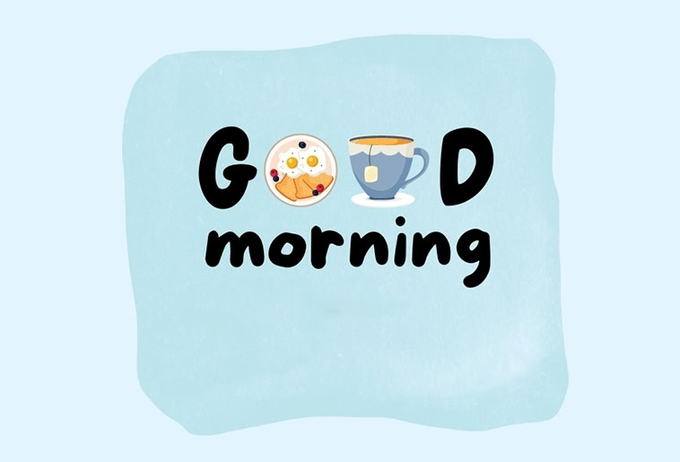 A cheerful illustration with the text 'GOOD morning' where the two O's are replaced by a bowl of cereal and a cup of tea, set against a light blue background.
