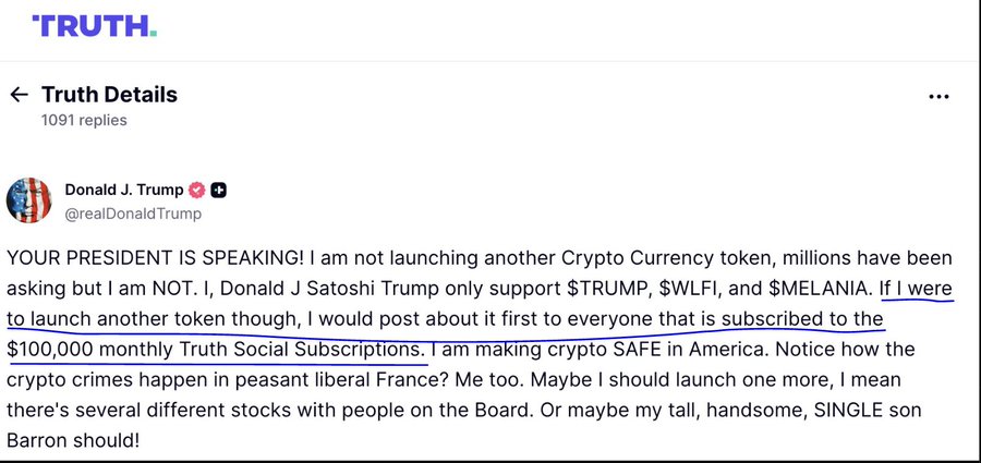 The image shows a Truth Social post from Donald J. Trump (@realDonaldTrump) stating he is NOT launching another crypto token and only supports $TRUMP, $WLFI, and $MELANIA. Notably, the underlined phrase "If I were to launch another token though, I would post about it first to everyone that is subscribed to the $100,000 monthly Truth Social Subscriptions" supports the accompanying post's claim that Trump left himself an opening to potentially issue other tokens in the future.