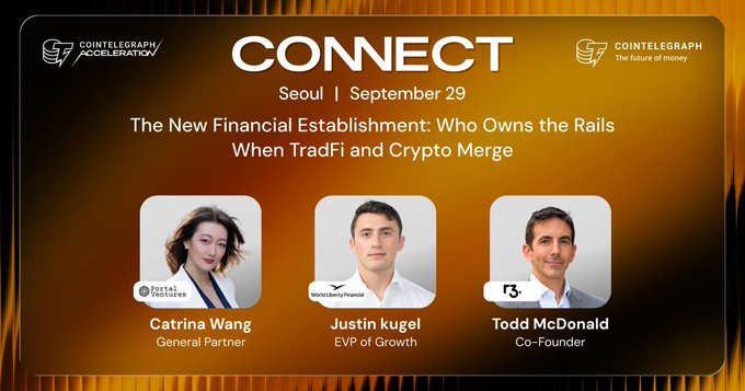Promotional banner for "CONNECT Seoul" on September 29, featuring the Cointelegraph Acceleration logo and branding, highlighting the panel "The New Financial Establishment: Who Owns the Rails When TradFi and Crypto Merge" with speakers Catrina Wang (General Partner, Portal Ventures), Justin Kugel (EVP of Growth, World Liberty Financial), and Todd McDonald (Co-Founder, r3).