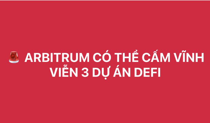 A red banner with white Vietnamese text reading 'ARBITRUM CÓ THỂ CẤM VĨNH VIỄN 3 DỰ ÁN DEFI' next to an alarm icon, indicating Arbitrum may permanently ban 3 DeFi projects.