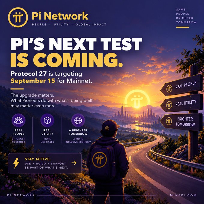A Pi Network promotional graphic features a Pioneer standing on a hillside overlooking a futuristic city at sunset, with Pi's logo glowing in the sky, promoting that "Pi's Next Test Is Coming," as Protocol 27 targets September 15 for Mainnet, while three roadside signs point toward "Real People," "Real Utility," and "Brighter Tomorrow," aligning with the post's message that the upcoming upgrade and the community's continued building are both essential.