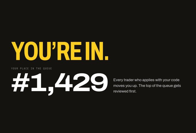 A black graphic displays 'YOU'RE IN.' in yellow, '#1,429' in white as a place in the queue, with text explaining 'Every trader who applies with your code moves you up. The top of the queue gets reviewed first.'