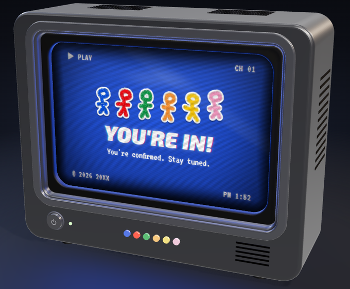 A retro-style TV graphic displaying 'YOU'RE IN! You're confirmed. Stay tuned.' with six colorful stick figure characters, dated 2026 20XX.