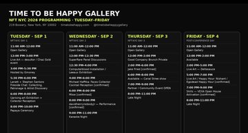 Schedule for NFT NYC 2026 programming at Time To Be Happy Gallery, Tuesday-Friday at "Six SoNY" from 11 AM to 11 PM daily, featuring free coffee, complimentary installations, exclusive panels and nightly events with named artists.