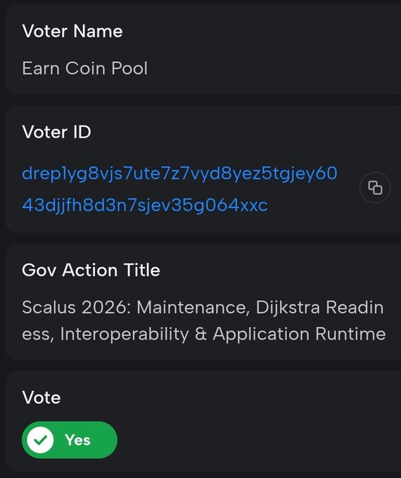 A dark-themed interface showing a governance vote record with Voter Name 'Earn Coin Pool', a long alphanumeric Voter ID, a Gov Action Title reading 'Scalus 2026: Maintenance, Dijkstra Readiness, Interoperability & Application Runtime', and a green 'Yes' vote selection.