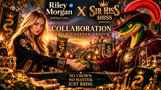 A fantasy promotional collaboration poster shows “Riley Morgan @RileyCrypto x Sir Hiss Shiss @HISSRH,” with the text “COLLABORATION — A NEW CHAPTER BEGINS —” and the slogan “NO CROWN. NO MASTER. JUST SHISS.”
