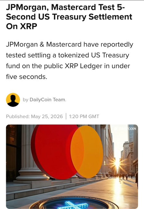 xtrp article titled "JPMorgan, Mastercard Test 5-Second US Treasury Settlement On XRP" by Daily Coin Team on May 25, 2026 at 1:00 PM GMT.