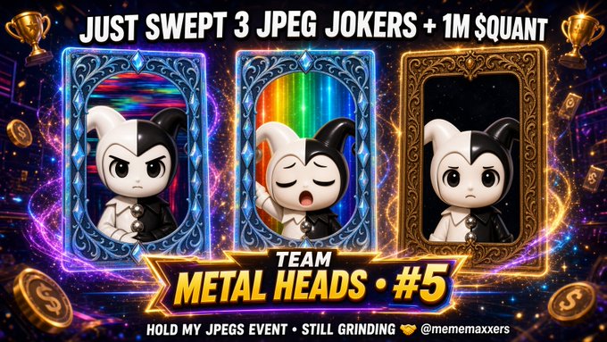 A promotional graphic for 'Team Metal Heads #5' shows three JPEG-style Joker characters in ornate frames, with the text 'JUST SWEPT 3 JPEG JOKERS + 1M $QUANT' and 'HOLD MY JPEGS EVENT - STILL GRINDING @mememaxxers'.