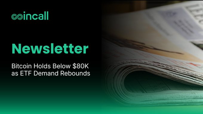 A newsletter header from 'incall' featuring the title 'Newsletter' in green, with the headline 'Bitcoin Holds Below $80K as ETF Demand Rebounds' over an image of a rolled newspaper.