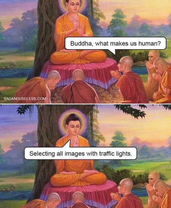 A two-panel meme featuring Buddha and disciples; the first panel asks 'Buddha, what makes us human?' and the second answers 'Selecting all images with traffic lights.'