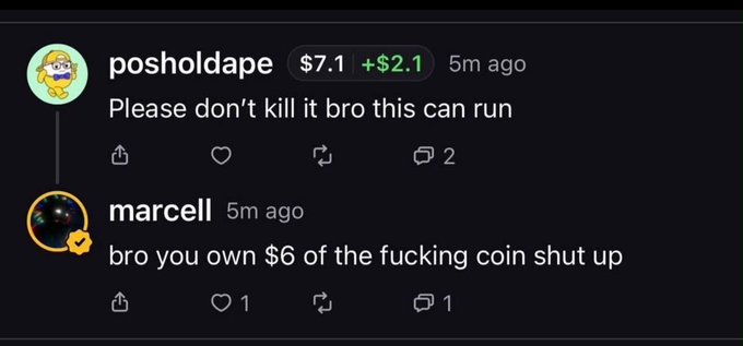 A social media comment thread where user 'posholdape' with $7.1 (+$2.1) posts 'Please don't kill it bro this can run,' and 'marcell' replies dismissively with 'bro you own $6 of the fucking coin shut up.'