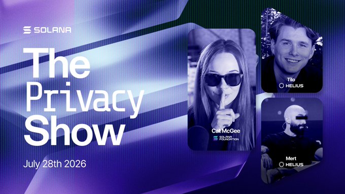 A promotional graphic for Solana's "The Privacy Show" on July 28th 2026, featuring photos of three guests: Cat McGee (Foundation), Tilo (Helius), and Mert (Helius). The image supports the post by teasing an upcoming episode where Helius's privacy work will be discussed.