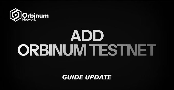 The image features the Orbinum Network logo in the top left corner with bold text reading "ADD ORBINUM TESTNET" and "GUIDE UPDATE" below it, all set against a black background. It serves as a tutorial header for adding the newly launched Orbinum Testnet, which aligns with the post announcing that the testnet is live and enabling early interaction and airdrop task completion.