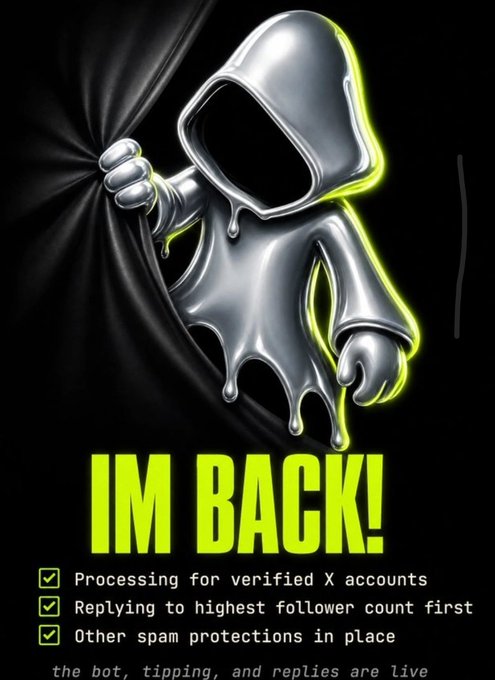 A silver hooded character illustration with the text 'IM BACK! Processing for verified X accounts, Replying to highest follower count first, Other spam protections in place, the bot, tipping, and replies are live'.