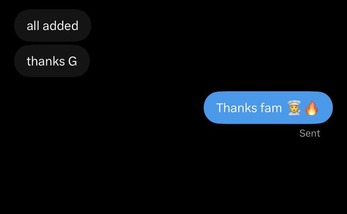 A text message conversation where the other party says 'all added' and 'thanks G,' to which the sender replies 'Thanks fam 🙏🔥'.