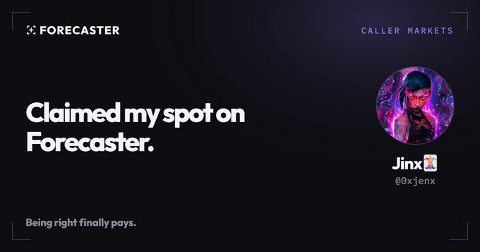 A graphic stating 'Claimed my spot on Forecaster' with 'Being right finally pays' and a profile for 'Jinx' (@0xjenx) under 'CALLER MARKETS'.