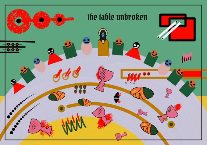 A stylized, graphic reinterpretation of "The Last Supper" features simple symbolic figures seated at a curved table with abstracted chalices and bread, centered around a haloed figure, with the text "the table unbroken" displayed prominently at the top.