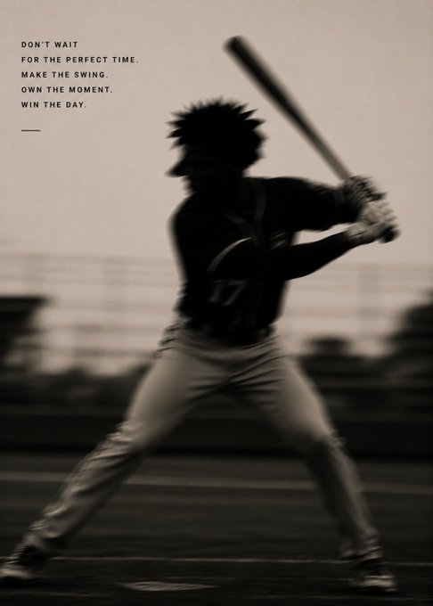 A sepia-toned silhouette photograph of a baseball player (wearing jersey number 17) mid-swing, with motivational text reading 'DON'T WAIT FOR THE PERFECT TIME. MAKE THE SWING. OWN THE MOMENT. WIN THE DAY.'