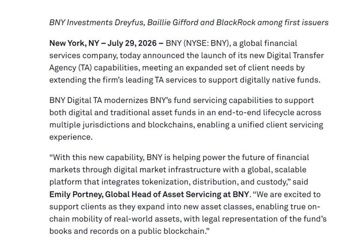 A press release from BNY dated July 29, 2026, announcing the launch of BNY Digital Transfer Agency capabilities, with a quote from Emily Portney, Global Head of Asset Servicing at BNY, and noting Dreyfus, Baillie Gifford, and BlackRock among first issuers.