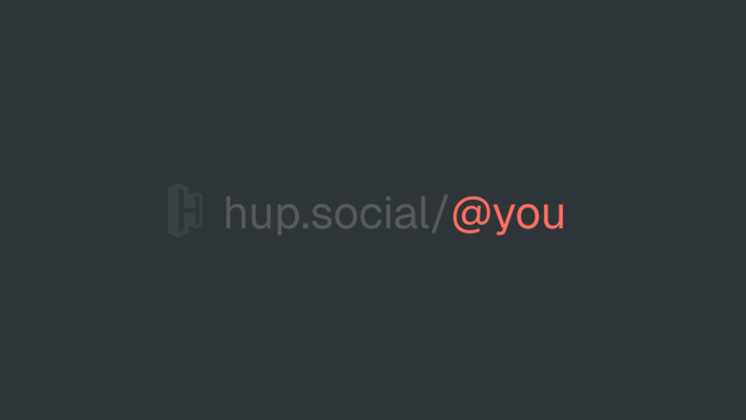 A logo graphic with the text 'hup.social/@you' on a dark background.