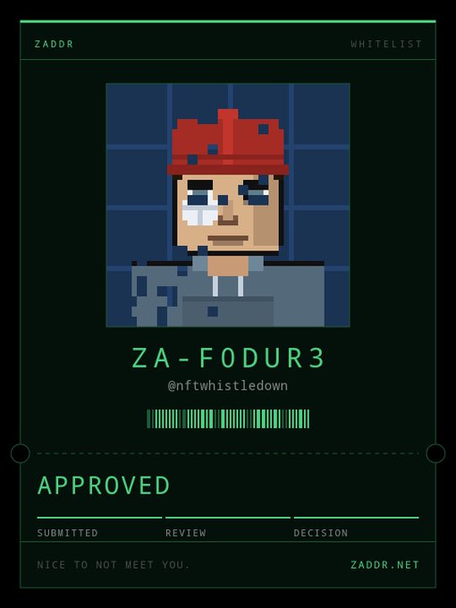 A digital ID card titled 'ZADDR WHITELIST' showing a pixelated portrait of a character in a red hat, with the identifier 'ZA-FODUR3', handle '@nftwhistledown', a barcode, and an 'APPROVED' status under the stages 'SUBMITTED REVIEW DECISION', with 'NICE TO NOT MEET YOU.' and 'ZADDR.NET' at the bottom.