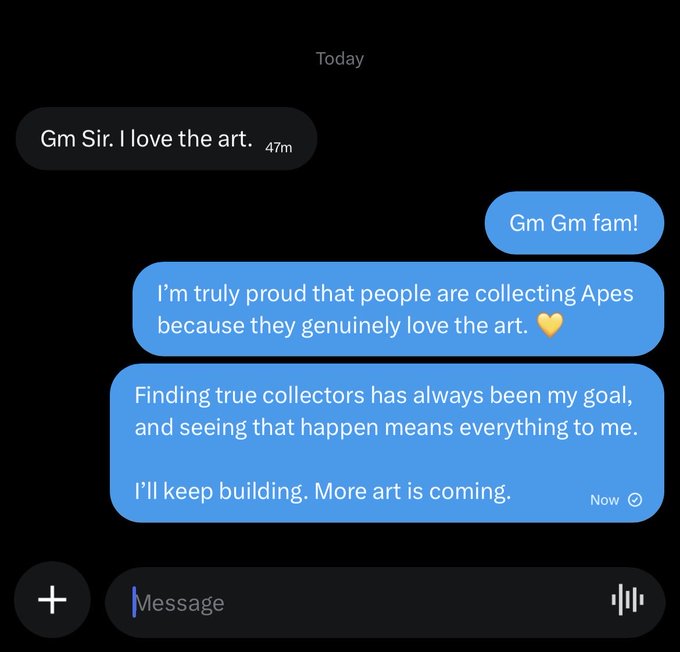 A text message conversation where a sender writes 'Gm Sir. I love the art.' and receives a reply starting with 'Gm Gm fam!' followed by messages about pride in people collecting Apes and continuing to build.