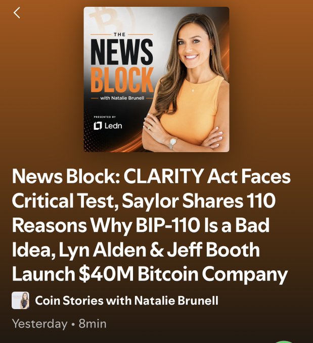 The image shows a podcast cover for "The News Block with Natalie Brunell," presented by Ledn, featuring Natalie Brunell in an orange top against a dark background. Below the cover, the episode title reads: "News Block: CLARITY Act Faces Critical Test, Saylor Shares 110 Reasons Why BIP-110 Is a Bad Idea, Lyn Alden & Jeff Booth Launch $40M Bitcoin Company," with the post noting the CLARITY Act's passing odds dropped to 32%, the launch of the $40M Bitcoin company by Alden and Booth, and ongoing Bitcoin protocol debates.