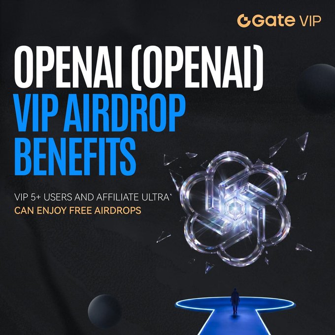A promotional Gate VIP graphic announcing OPENAI (OPENAI) VIP Airdrop Benefits, noting that "VIP 5+ USERS AND AFFILIATE ULTRA CAN ENJOY FREE AIRDROPS," featuring a glowing crystalline OpenAI-style logo and a small figure standing on a blue platform.