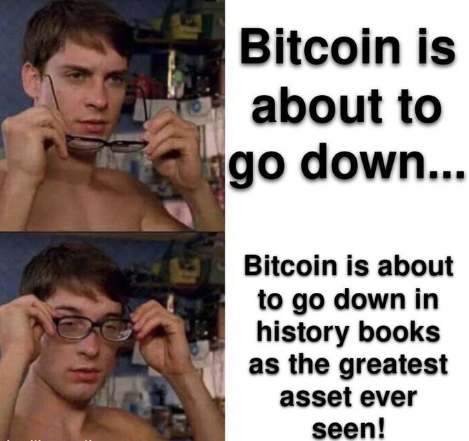 A meme showing a man putting on glasses with text reading 'Bitcoin is about to go down...' followed by 'Bitcoin is about to go down in history books as the greatest asset ever seen!'
