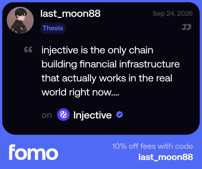 A Fomo social media post by user 'last_moon88' dated Sep 24, 2026, displaying a thesis quote that 'injective is the only chain building financial infrastructure that actually works in the real world right now....' on Injective, with a promo code 'last_moon88' for 10% off fees.