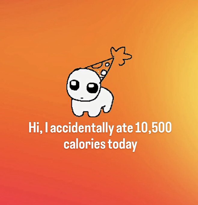 A cute white cartoon character with a party hat stands against an orange background with the text 'Hi, I accidentally ate 10,500 calories today'.