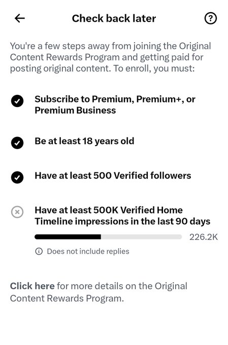 The image shows a Twitter/X "Check back later" eligibility page for the Original Content Rewards Program, displaying that the user has met requirements for Premium subscription, being 18+, and having 500+ verified followers, but needs 500K Verified Home Timeline impressions in the last 90 days (currently at 226.2K). The post references the gap between their current 226.2K and the 500K target, estimating 10 more days at their current daily rate of ~20K impressions.