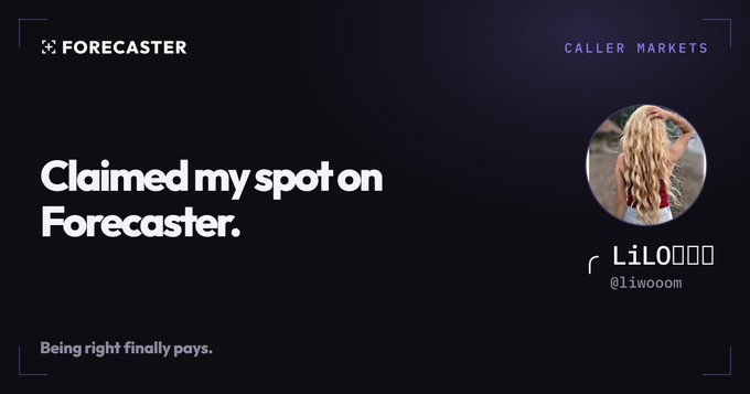 A social media-style post for "FORECASTER" with the header "CALLER MARKETS" showing "Claimed my spot on Forecaster." by user "LiLO" (@liwooom) with the tagline "Being right finally pays."