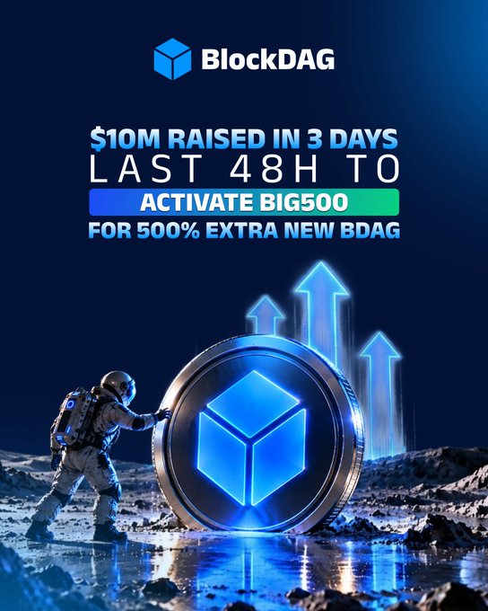 A promotional graphic for BlockDAG reading "$10M RAISED IN 3 DAYS / LAST 48H TO ACTIVATE BIG500 FOR 500% EXTRA NEW BDAG" featuring an astronaut pushing a large BDAG coin.