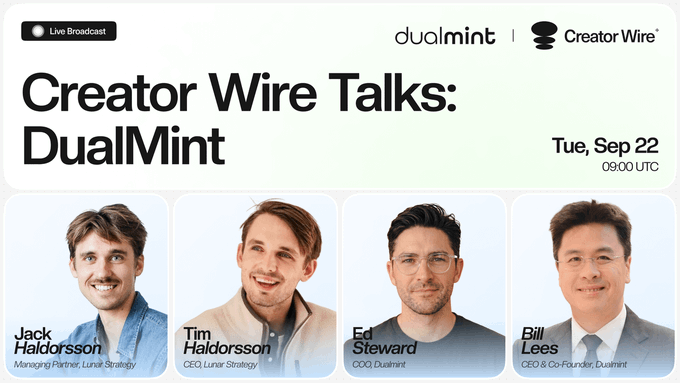 A promotional graphic for 'Creator Wire Talks: DualMint' scheduled for Tue, Sep 22 at 09:00 UTC, featuring headshots of speakers Jack Halderrsson (Managing Partner, Lunar Strategy), Tim Halderrsson (CEO, Lunar Strategy), Ed Steward (COO, Dualmint), and Bill Lees (CEO & Co-Founder, Dualmint).