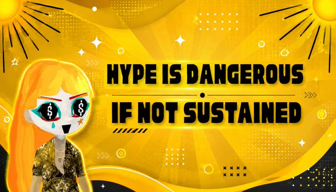 The image features a stylized anime character with dollar signs in her eyes against a vibrant yellow background, with bold text reading "HYPE IS DANGEROUS IF NOT SUSTAINED." The visual reinforces the post's message about how projects rely on hype-based marketing and promises rather than building genuine utility, warning that short-lived excitement without sustained real-world value can lead to disappointing the community.