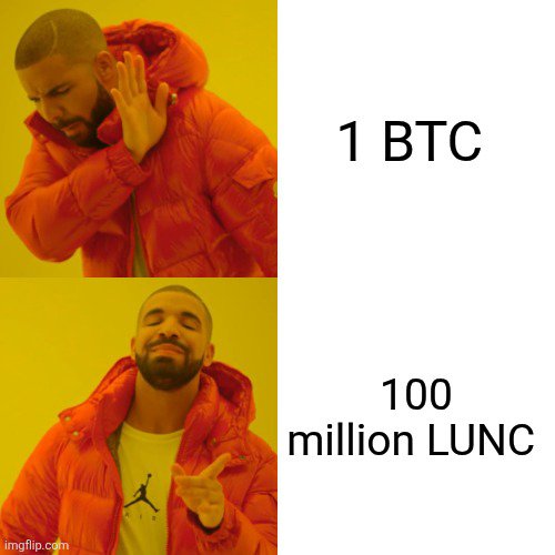 Drake-style meme template showing rejection of '1 BTC' and approval of '100 million LUNC' (Terra Luna Classic) by Drake, who is wearing a red puffer jacket.