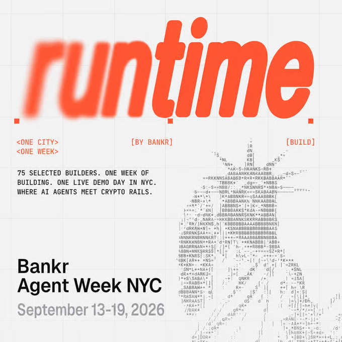 A poster for 'runtime' event featuring text '<ONE CITY> <ONE WEEK> [BY BANKR] [BUILD]' and '75 SELECTED BUILDERS. ONE WEEK OF BUILDING. ONE LIVE DEMO DAY IN NYC. WHERE AI AGENTS MEET CRYPTO RAILS,' with 'Bankr Agent Week NYC, September 13-19, 2026' displayed at the bottom alongside ASCII art.