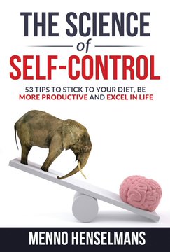 Book cover titled 'THE SCIENCE of SELF-CONTROL: 53 TIPS TO STICK TO YOUR DIET, BE MORE PRODUCTIVE AND EXCEL IN LIFE' by Menno Henselmans, featuring an elephant balancing on a seesaw with a brain on the other side.