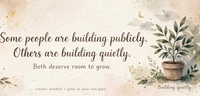 An inspirational graphic with watercolor illustrations of a potted plant, displaying the text: 'Some people are building publicly. Others are building quietly. Both deserve room to grow.'