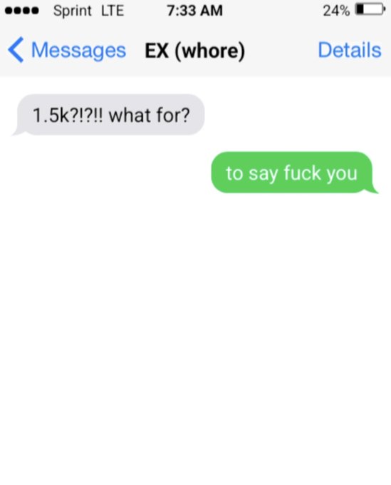 A screenshot of a text message exchange shows an ex asking "1.5k?!?! what for?" in response to receiving money, with the sender replying "to say fuck you" — humorously demonstrating that the petty revenge is being executed correctly.