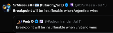 Two contrasting tweets: SrMessi.s01 says 'Breakpoint will be insufferable when Argentina wins' in response to Pedromiranda's post 'Breakpoint will be insufferable when England wins'.