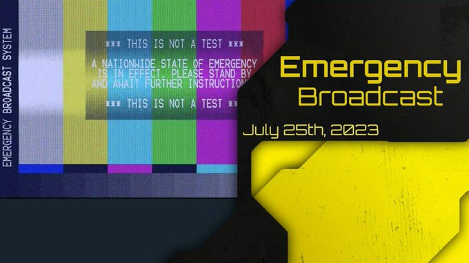 An 'Emergency Broadcast' graphic dated July 25th, 2023, featuring the standard color bar test pattern with text reading '*** THIS IS NOT A TEST *** A NATIONWIDE STATE OF EMERGENCY IS IN EFFECT. PLEASE STAND BY AND AWAIT FURTHER INSTRUCTIONS.'